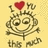 A yellow background features a cartoon sun with closed eyes and a smile, red heart above its head, and text reading "I LOVE YOU THIS MUCH" in brown pixelated letters.