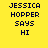 Yellow background with dark blue pixelated text reading "JESSICA HOPPER SAYS HI" where the highlighted word changes across frames.