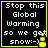 Four identical display text "Stop this Global Warming so we get snow:-)" with a yellow snowman icon, each bordered in yellow on a black background