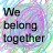 Pixelated text reads "We belong together" in dark letters against a pastel gradient background with blue, purple, and green hues.