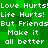 Green pixelated background with white text repeating 'Love Hurts! Life Hurts! But Friends Make it all better' in a pattern