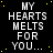 Black background with white pixelated text reading 'MY HEARTS MELTS FOR YOU...' repeated in a pattern, scattered yellow dots as accents