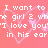 Pixelated text on a pink background with a faint heart outline, displaying phrases about wanting a girl and love.