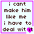 Four identical with pixelated brown text on white background, each containing the phrase "i cant make him like me i have to deal wit" followed by a pink heart symbol