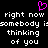 Pixelated text repeats 'right now somebody is thinking of you' with a pink heart symbol above, displayed in a static layout.