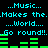 Cyan text repeats '...Music... Makes the... World... Go round!!' over black background with green audio equalizer bars, animated to pulse in sync with text.