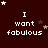 Dark red background with white pixelated text "I want fabulous" and scattered white and gray stars in a of
