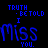 Blue text on black background cycles through 'Miss You.', 'I'm Lying!', and 'TRUTH BE TOLD' phrases in a