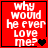Red square icon with white text 'why would he ever love me?' and a black heart symbol, showing animation changes in the heart's appearance across frames.