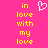 A static pixel art image with a bright pink background, yellow text reading "in love with my love" in two , and a white heart symbol above the left