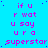 A static image with a bright cyan background displays repeated text in pink and purple pixelated font, including phrases like "if u r wat u say ura" and "superstar,"