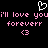 Pixelated pink text reads 'i'll love you i'll love you foreveerr foreveerr <3' with a white heart outline above, on black background.