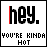 25 identical pixel art icons with 'hey.' in bold black text and 'YOU'RE KINDA HOT' below, each featuring a single colored accent on the first letter