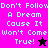 Pixelated text reads "Don't Follow A Dream Cause It Won't Come True!" with a star symbol, displayed across four color backgrounds.