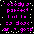 Pixelated text in bright pink on black background with white dots, repeating 'Nobodys perfect but im as close as it gets' across multiple lines.
