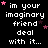 Black background with white pixelated text repeating 'im your imaginary friend deal with it...' and scattered pink/purple stars, one gray square in bottom-right corner.