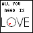 A pixelated graphic with 'ALL YOU NEED IS LOVE' text, where the O in LOVE contains a red heart symbol.