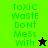 Green pixelated text 'ToXiC WastE DoNt Mess With' appears on a split background with black and green star symbols.