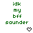 Green pixelated text 'idk my bff sounder' appears in three with heart and arrow symbols above the bottom , on a white background