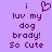 Pixelated purple background with dark purple text reading 'i luv my dog brady! So Cute' and a heart symbol replacing the word 'love'.