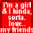 Red square icon with white pixelated text reading "i'm a girl & I kinda, sorta. love... my friends" arranged in four