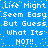 Blue background with yellow dots and repeated white text reading "Life Might Seem Easy But Guess What Its NOT!!" in a pixelated style.