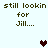 Pixelated text repeats 'still lookin for Jill...' with three pixel hearts in a on light background