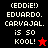 (Eddie!) EDUARDO. CARVAJAL. is 50 KOOL! appears in four color variations with a red star or black star symbol.