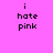 Four identical pixelated text display 'i hate pink' on varying shades of pink backgrounds