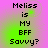 Pixelated text reads "Meliss is MY BFF Savvy?" on a pink-to-green gradient background with visible pixelation and color blending.