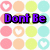 Pixelated of pastel circles with heart symbols overlaid by purple text reading 'Dont Be a LURPLEIST' on white background