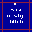 Blue background with red lines and white pixelated text reading 'im sick nasty bitch' in four lines