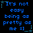 Blue pixelated text on black background with animated star and dot decorations, repeating 'It's not easy being as pretty as me =]' in three