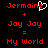 Red pixelated text on black background shows 'Jermaine' with a white heart symbol, 'Joy Joy' below, and 'My World' at bottom, with a plus sign between lines.