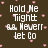Pixelated text reads "Hold Me Tight All Never Let Go" on a brown background with scattered pink dots.
