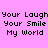 Pixelated text repeats 'Your Laugh', 'Your Smile', 'My World' across a pink background with yellow highlighted sections.