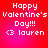 Red background with white pixelated text reading "Happy Valentine's Day!!! <3 lauren" in four identical quadrants.