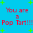 Blue background with green plus signs and red text reading "You are a Pop Tart!!!" repeated twice in two