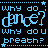 Static pixel art displays blue text on black background with dotted lines and stars, reading "why do dance? why do breath?" in blocky font.