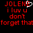 Red pixelated text on black background with a white heart symbol replacing the 'E' in JOLENE, displaying multiple lines of affectionate message.