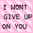 A static image with pink and white diagonal stripes background, displaying the text "I HONT GIVE UP ON YOU" in black pixelated font.