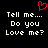 Black background with white pixelated text reading 'Tell me.... Do you Love me?' and a red heart symbol above the left text block.