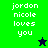 Green and dark blue pixelated background with white text 'jordon nicole loves you' and a star symbol changing color.