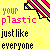 Pixelated text on yellow background with pink and black graphic element; 'your' in multicolor, 'plastic' in bright pink, 'just like everyone' in black.