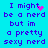 Pixelated text on cyan background with animated pink heart and sparkles replacing 'love' in 'I might be a nerd but im a pretty sexy nerd'
