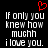 Black background with white pixelated text reading "If only you knew how much i love you." and a red heart symbol above the text.