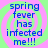 Blue text reading "spring fever has infected me!!!" on a green and pink spiral background with pixelated edges.