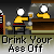 Animated pixel art of a figure in yellow shirt at bar with repeated text 'Drink Your Ass Off' below, showing sequential drinking actions and green head effects.