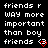 Black background with white pixelated text reading 'friends r WAY more important than boy friends' and a red heart symbol at the bottom right.