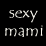 Animated text displays 'sexy mami' in a with vertical line artifacts and partial gray block on right